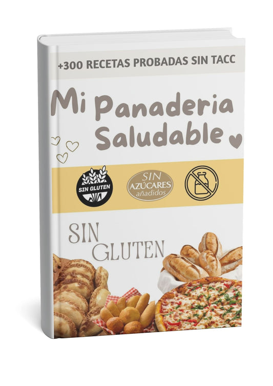Mi Panadería Saludable, Sin Gluten, Sin Azúcares y Sin Lactosa + 12 BONUS GRATIS